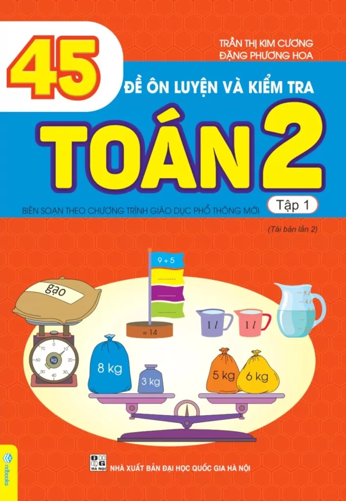 45 ĐỀ ÔN LUYỆN VÀ KIỂM TRA TOÁN LỚP 2 - TẬP 1 (Theo chương trình GDPT mới - Dùng chung cho các bộ SGK hiện hành)